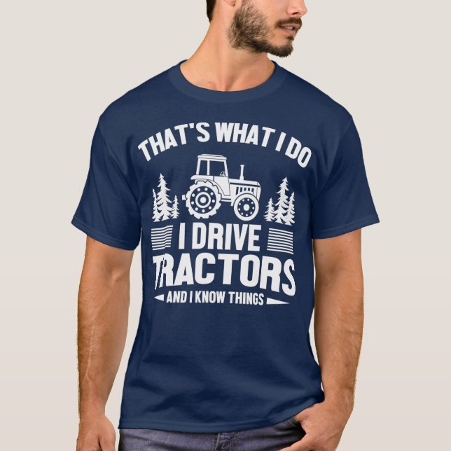 Mens Cool Local Farmer I Drive Tractors  I Know T-Shirt (Front)