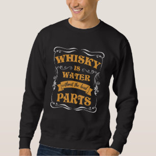 Mens Cool Whiskey Drinking Quotes Whisky Water Wit Sweatshirt