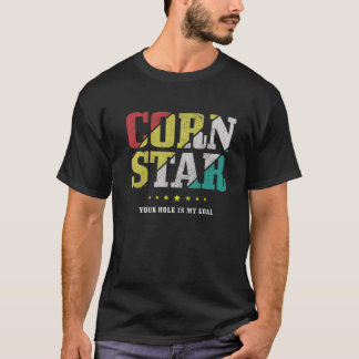 Mens Cornstar Your Hole Is My Goal Funny Cornhole T-Shirt