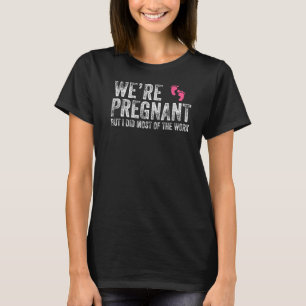 Mens Couples We're Pregnant But I Did Most Of The T-Shirt