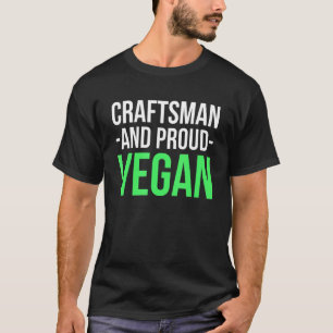 Mens Craftsman And Proud Vegan Working Crafting Ha T-Shirt