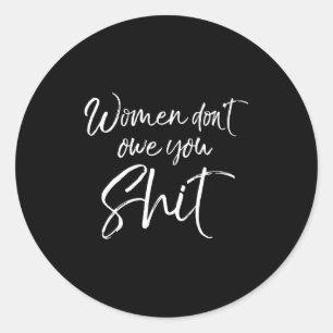 Mens Cute Feminist Quote Sarcastic Gift Women Don' Classic Round Sticker