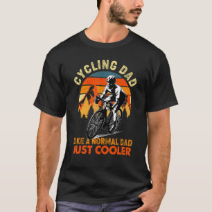 Mens Cycling Dad Like A Normal Dad Just Cooler Coo T-Shirt