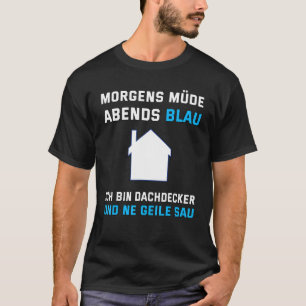 Mens Dachdecker  Morning Tired Evening Blue  Sayin T-Shirt