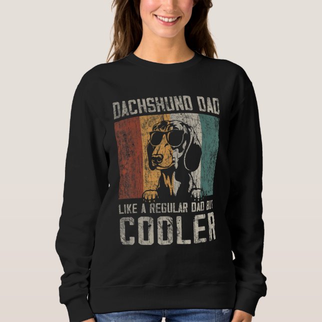 Mens   Dachshund Dad Like A Regular Dad But Cooler Sweatshirt (Front)