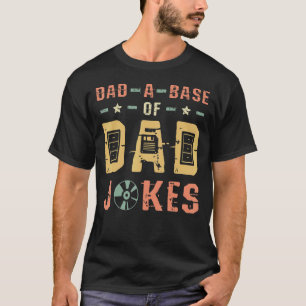 Mens Dad A Base Of Dad Joke Best Daddy Ever Father T-Shirt