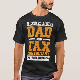 Mens Dad And Tax Consultant Accountant Tax Season T-Shirt