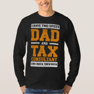 Mens Dad And Tax Consultant Accountant Tax Season  T-Shirt