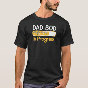 Mens Dad Bod In Progress Father Figure  Fathers Da T-Shirt