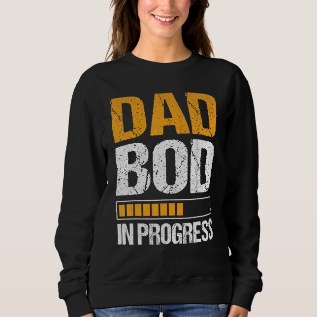 Mens Dad Bod In Progress Sweatshirt (Front)