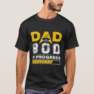 Mens Dad Bod In Progress T-Shirt