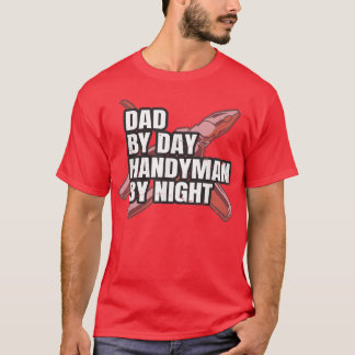 Mens Dad by day, handyman by night Quote for a Han T-Shirt