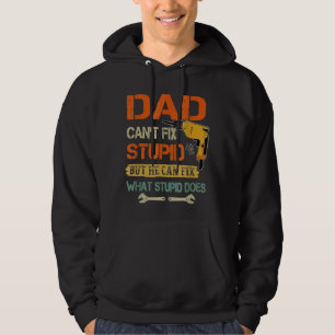 Mens Dad Can't Fix Stupid But He Can Fix What Stup Hoodie