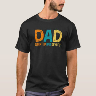 Mens Dad Dedicated And Devoted Happy Father's Day  T-Shirt