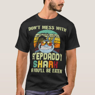 Mens Dad Gift From Daughter Dont Mess With Stepda T-Shirt