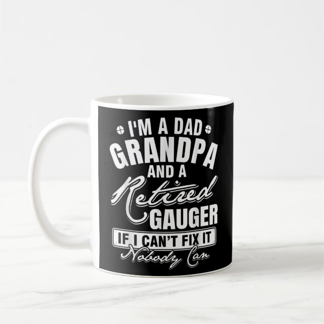 Mens Dad Grandpa and a Retired Gauger Funny Coffee Mug (Left)