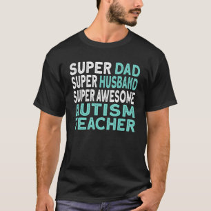 Mens Dad Husband Autism Teacher T-Shirt