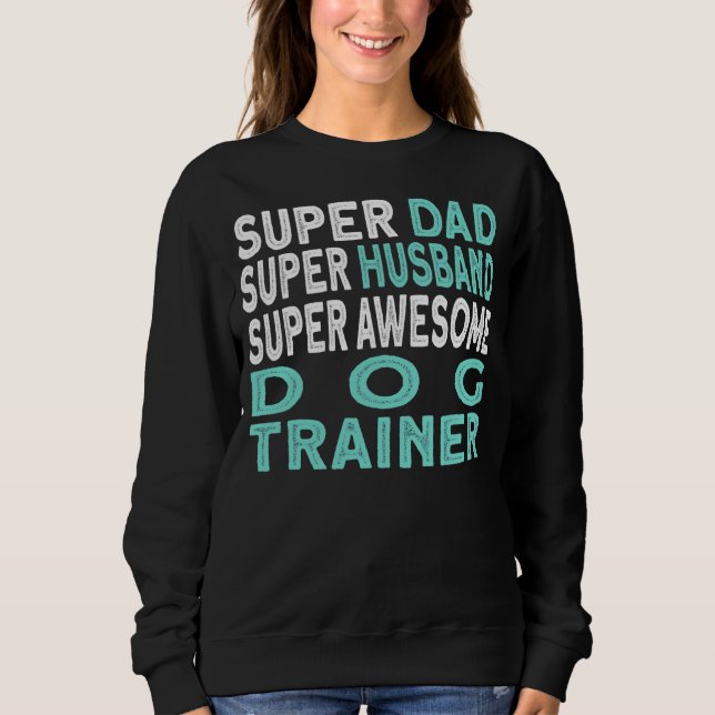 Mens Dad Husband Dog Trainer 1 Sweatshirt (Front)