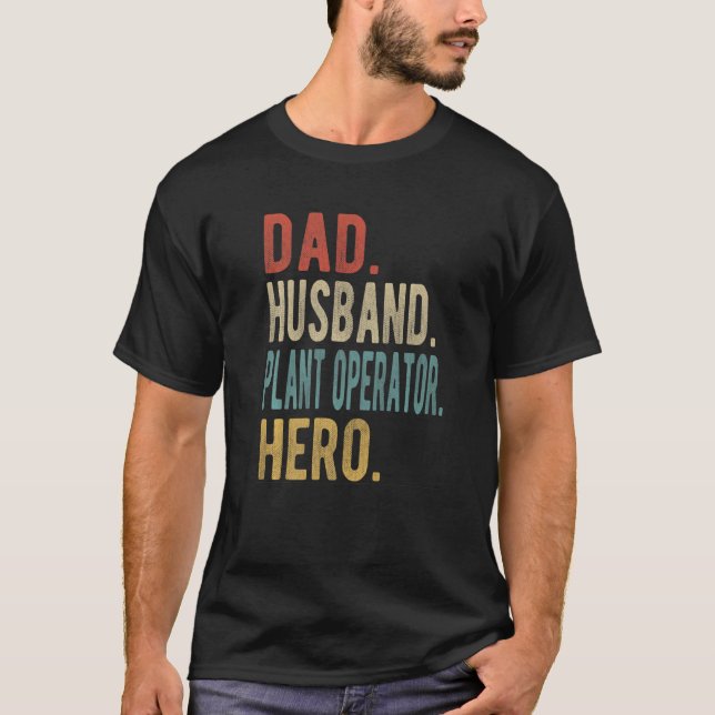 Mens Dad Husband Plant Operator Hero  T-Shirt (Front)