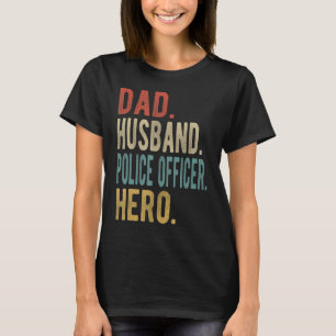 Mens Dad Husband Police Officer Hero T-Shirt