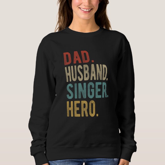 Mens Dad Husband Singer Hero Sweatshirt (Front)