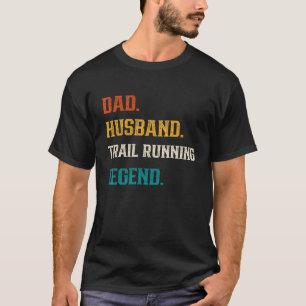 Mens Dad Husband Trail Running Legend Trail Runner T-Shirt