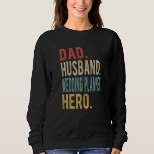 Mens Dad Husband Wedding Planner Hero Sweatshirt