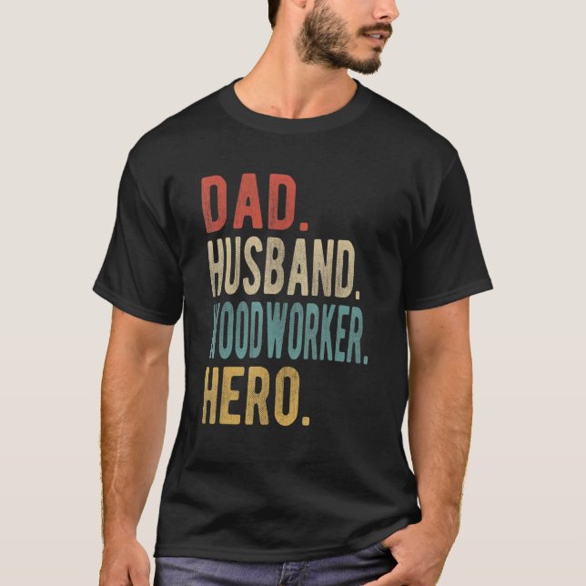 Mens Dad Husband Woodworker Hero T-Shirt (Front)