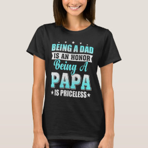 Mens Dad Is An Honour Papa Is Priceless For Daddy T-Shirt