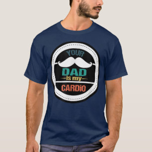 Mens Dad Is My Cardio, Funny Dad Gym Workout T-Shirt