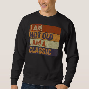 Mens Dad Joke I'm Not Old I'm Classic Father's Da Sweatshirt