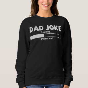 Mens Dad Joke Loading Please Wait Daddy Father Hum Sweatshirt
