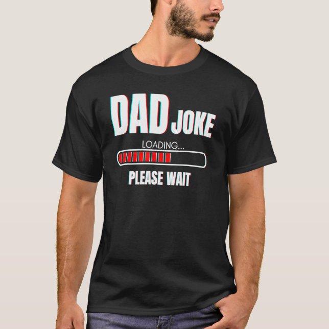 Mens Dad Joke Loading Please Wait  Daddy T-Shirt (Front)
