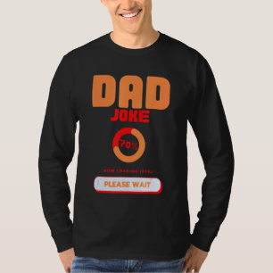 Mens Dad Joke Loading Please Wait Father Day Dad H T-Shirt