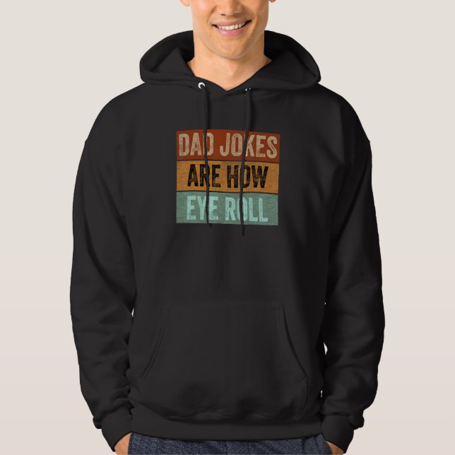 Mens Dad Jokes are How Eye Roll Funny Father's Day Hoodie (Front)