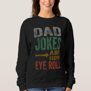 Mens Dad Jokes Rre How Eye Roll Funny Father's Day Sweatshirt