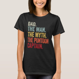 Mens Dad Man Myth Pontoon Captain I  Daddy Pontoon T-Shirt