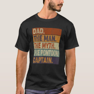 Mens Dad Man Myth Pontoon Captain I  Daddy Pontoon T-Shirt