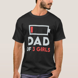 Mens Dad of 3 Three Girls Low Battery For Father T-Shirt