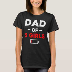 Mens Dad Of 5 Girls Low Battery Daughter Dad Fathe T-Shirt