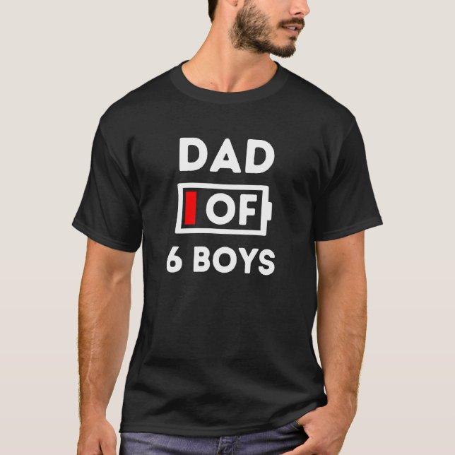 Mens Dad of 6 boys Tired No Battery Left Father s  T-Shirt (Front)