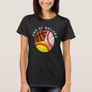 Mens Dad Of Ballers Baseball Softball Basketball T-Shirt