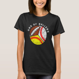 Mens Dad Of Ballers Baseball Softball Football D T-Shirt