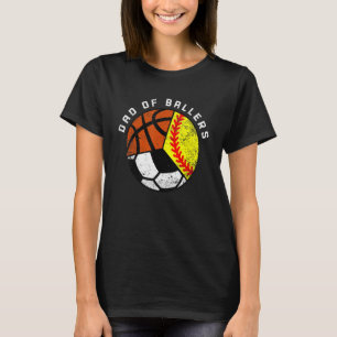 Mens Dad Of Ballers Softball Soccer Basketball D T-Shirt
