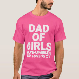 Mens Dad of Girls Outnumbered Birthday Fathers Day T-Shirt