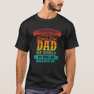 Mens  Dad Of Girls Proud Father Saying Humor Mens  T-Shirt