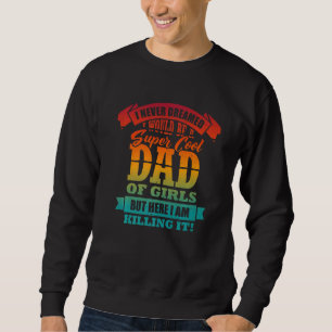 Mens Dad Of Girls Proud Father Saying Humour Mens Sweatshirt