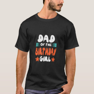 Men's Dad Of The Birthday Girl Daddy & Daughter Bd T-Shirt