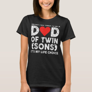 Mens Dad Of Twin Sons It S My Life Choice Twin Dad T-Shirt