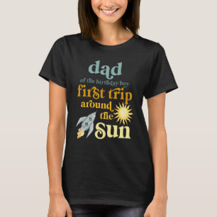 Mens Dad Outer Space 1st Birthday First Trip Aroun T-Shirt